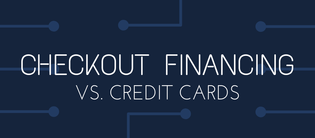 Checkout Financing vs. Buying it Outright with a Credit Card