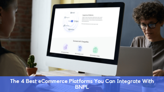 The 4 Best eCommerce Platforms You Can Integrate With BNPL