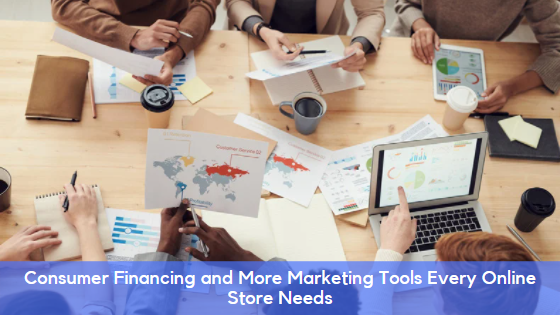 Consumer Financing, BNPL and More Marketing Tools Every Online Store Needs