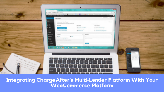 Integrating ChargeAfter's Multi-Lender Platform With WooCommerce