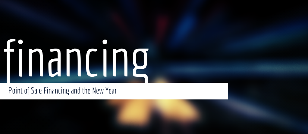 Point of Sale Financing and the New Year