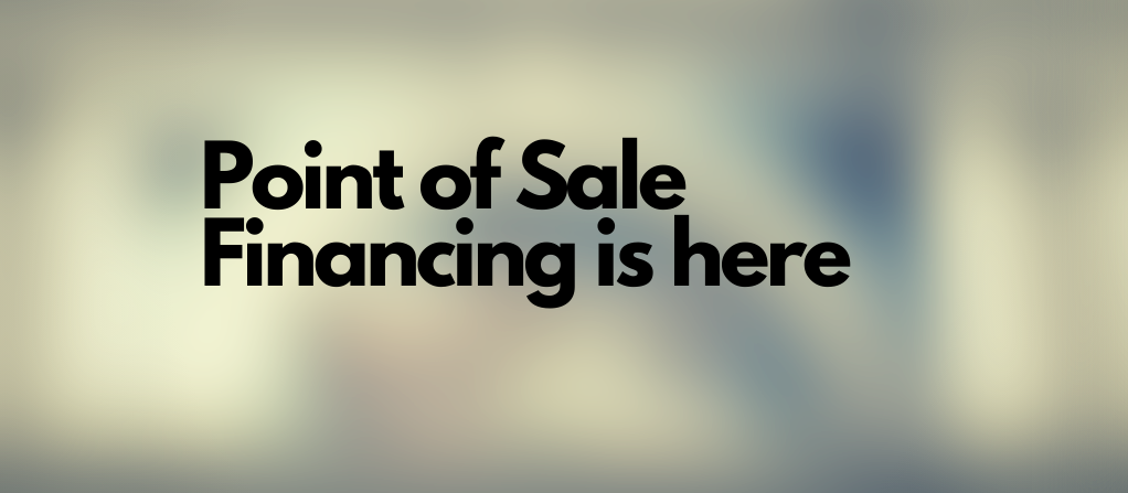 Point of Sale Financing is here