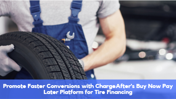 Promote Faster Conversions With Tire Financing from ChargeAfter