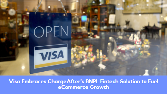 Visa Embraces ChargeAfter’s BNPL Fintech Solution to Fuel eCommerce Growth
