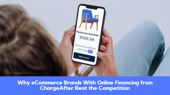 Why eCommerce Brands With Online Financing from ChargeAfter Beat the Competition