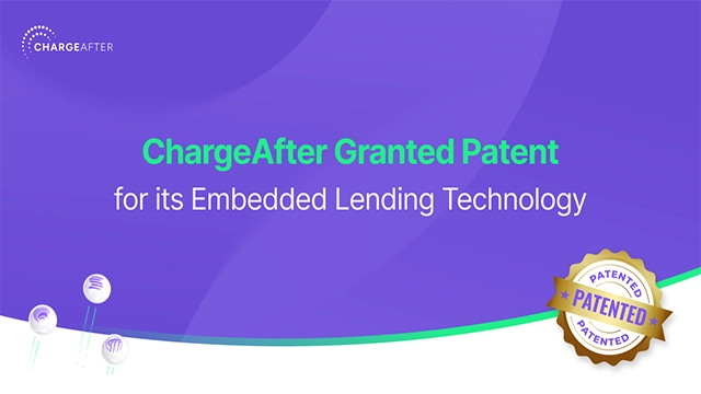 ChargeAfter Granted Patent for its Embedded Lending Technology